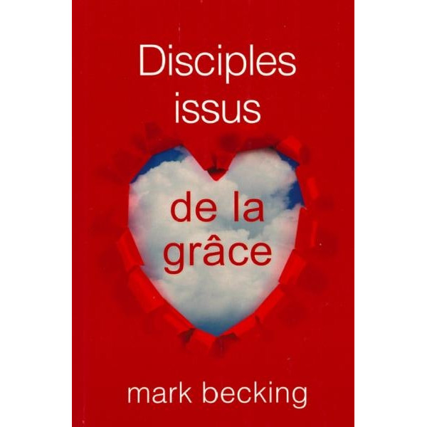 Disciples issus de la grâce - Becking Mark