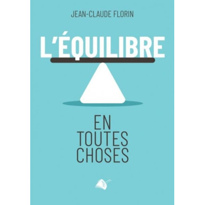 L'équilibre en toutes choses - Jean-Claude Florin