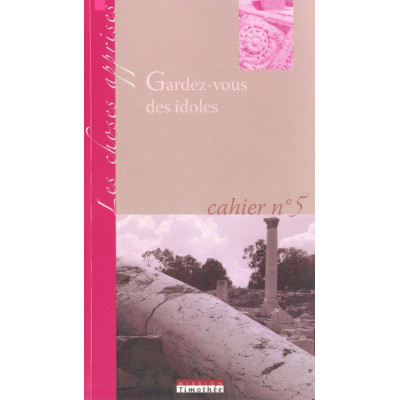 Gardez-vous des idoles - Mission Timothée