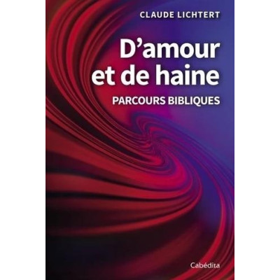 D'amour et de haine - Claude Lichtert