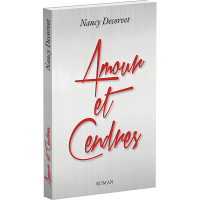 Amour et cendres - Nancy Decorvet