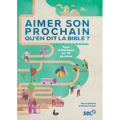 Aimer son prochain, qu’en dit la bible ? - Collectif