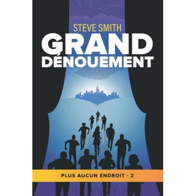 Grand dénouement Plus aucun endroit - tome 2) - Steve Smith ROMAN