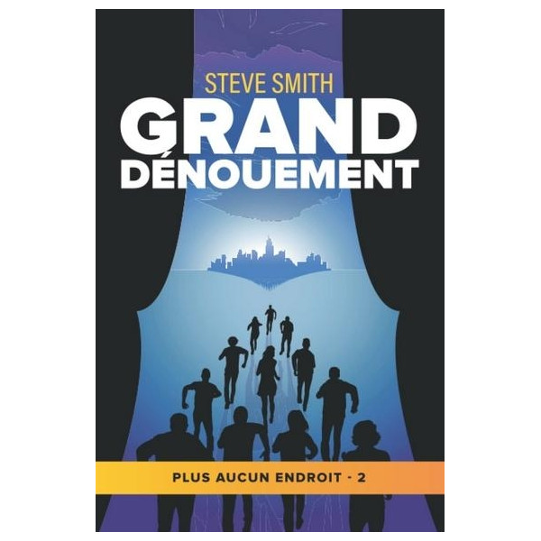 Grand dénouement Plus aucun endroit - tome 2) - Steve Smith ROMAN