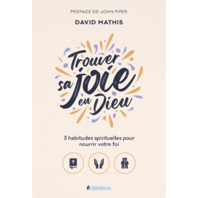 Trouver sa joie en Dieu (réédition 2023) - MATHIS DAVID