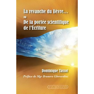 La revanche du lièvre, ou De la portée scientifique de l'Écriture - Dominique 
