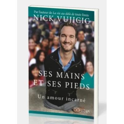 Ses mains et Ses pieds - Nick Vujicic