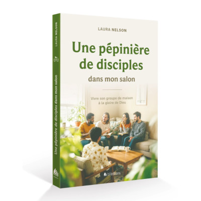 Une pépinière de disciples dans mon salon - NELSON Laura