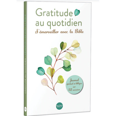 Gratitude au quotidien ! S’émerveiller avec la Bible